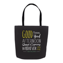 Good Morning, Good Afternoon, Good Evening | Tote Bag