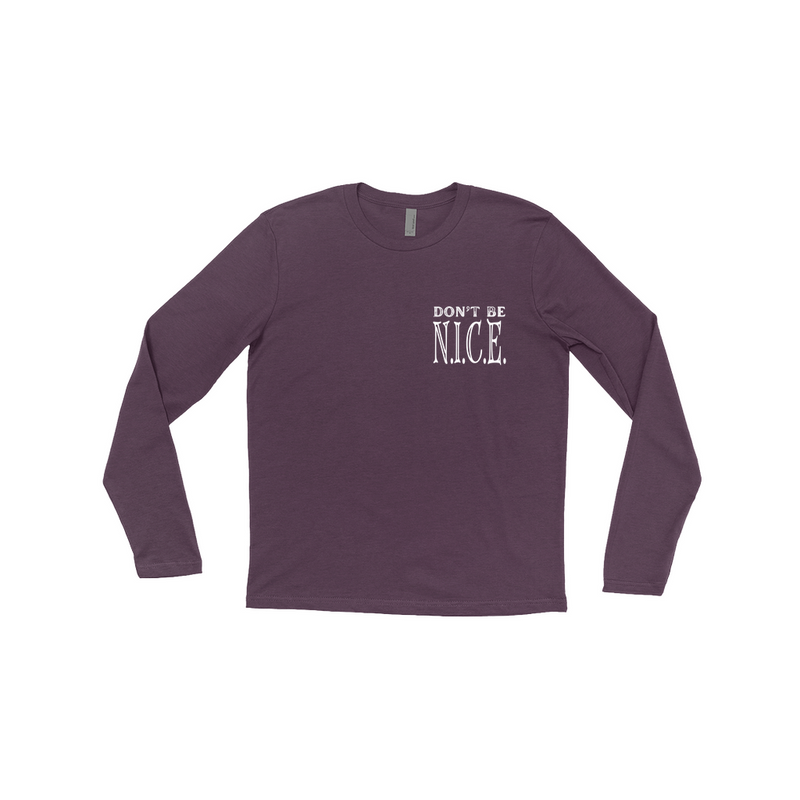 Don’t be N.I.C.E. | Long Sleeve T-Shirt