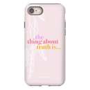 The Thing About Truth Is... | Phone Cases