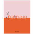 Faithfulness Is Not A Small Thing | Poster