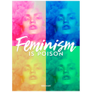 Feminism Is Poison | Poster